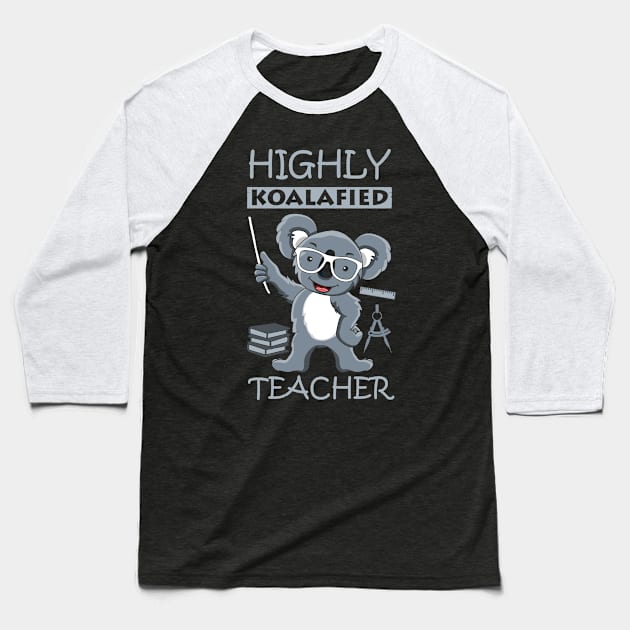 Highly Koalafied Teacher Baseball T-Shirt by tshirttrending